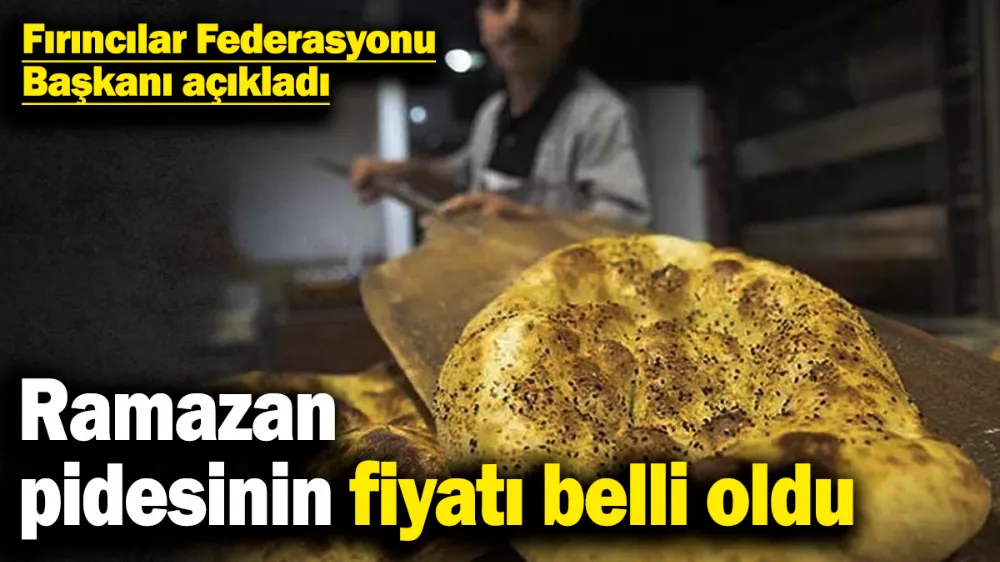 Ramazan pidesinin fiyatı belli oldu! 