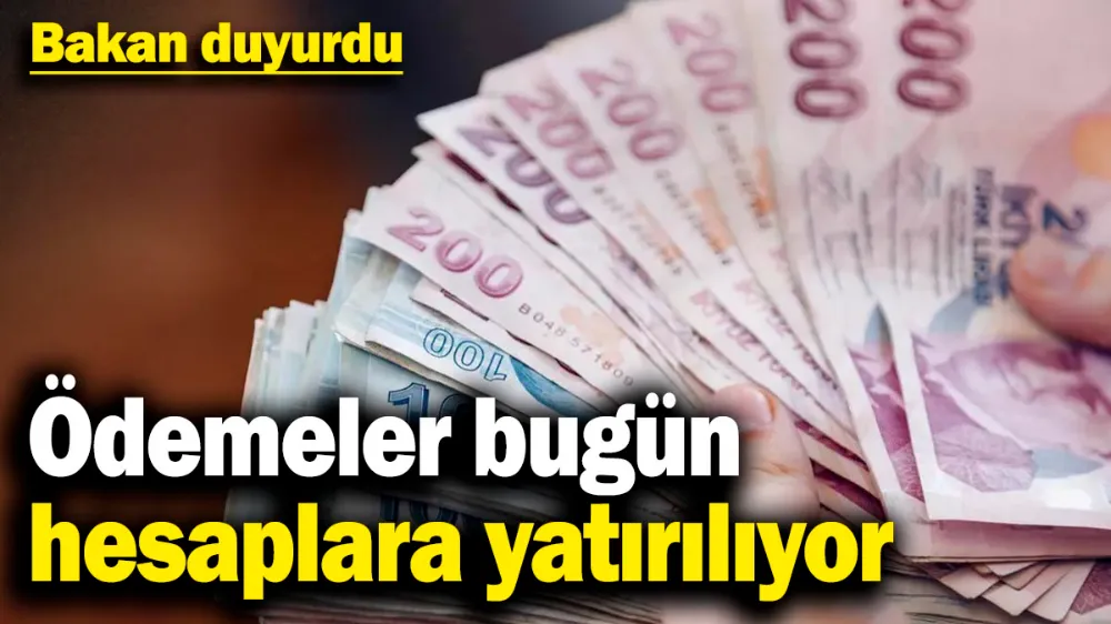 Ödemeler bugün hesaplara yatırılıyor