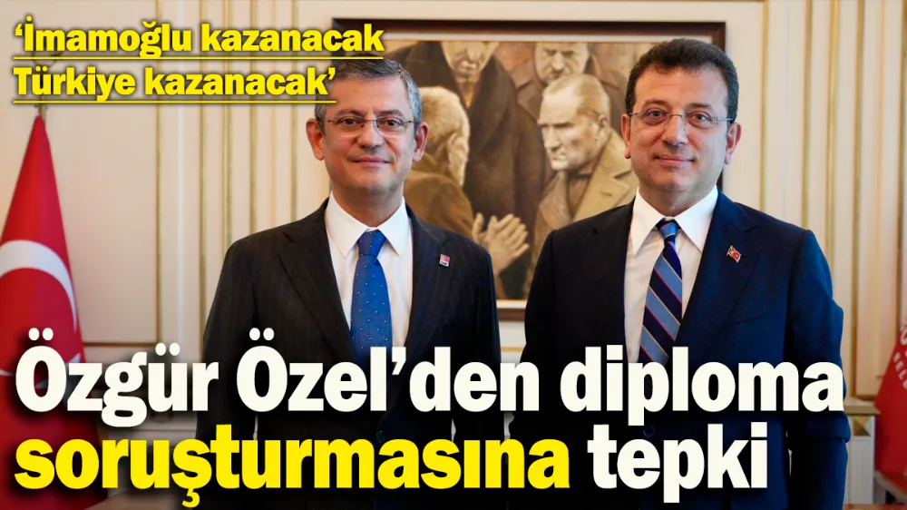 Özgür Özel’den diploma soruşturmasına ilk tepki