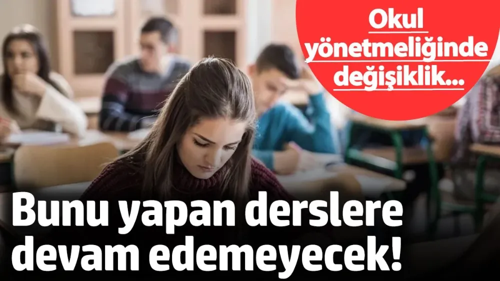 Okul yönetmeliğinde değişiklik! 