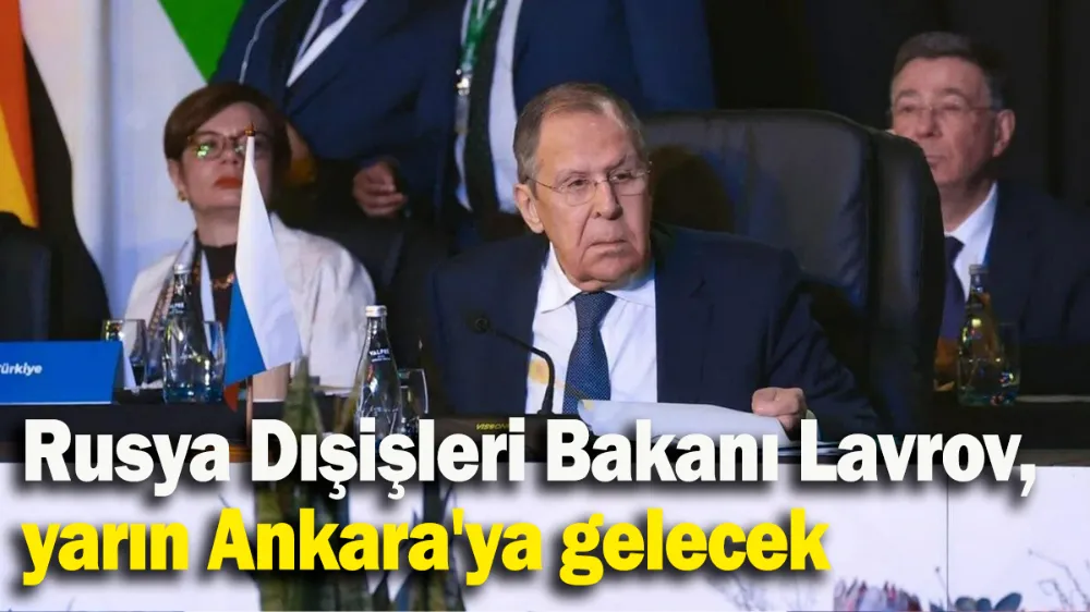 Rusya Dışişleri Bakanı Lavrov, yarın Ankara