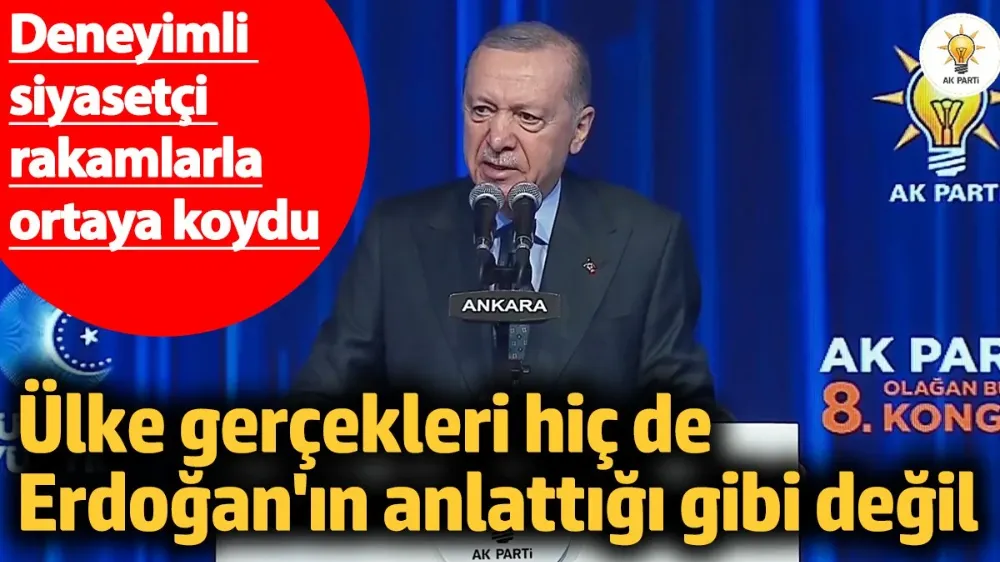 Ülke gerçekleri hiç de Erdoğan
