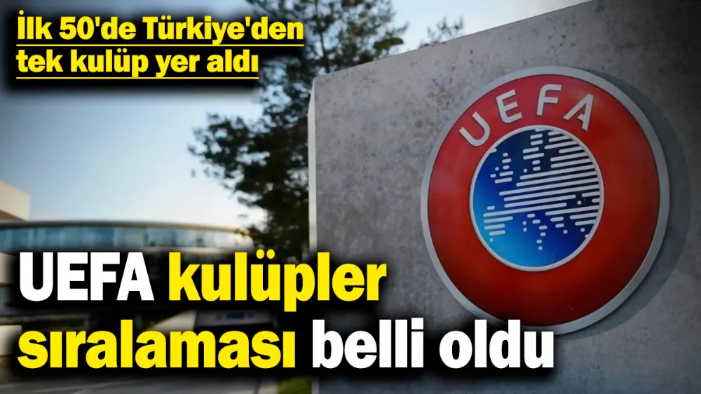 UEFA kulüpler sıralaması güncellendi! 
