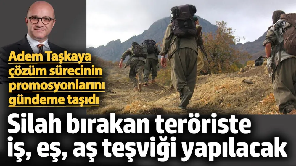 Çözüm Süreci Promosyonu: silah bırakan teröriste iş, eş....