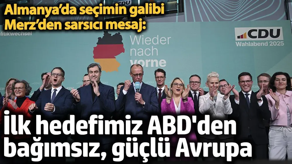 Almanya’da seçimin galibi Merz’den sarsıcı mesaj