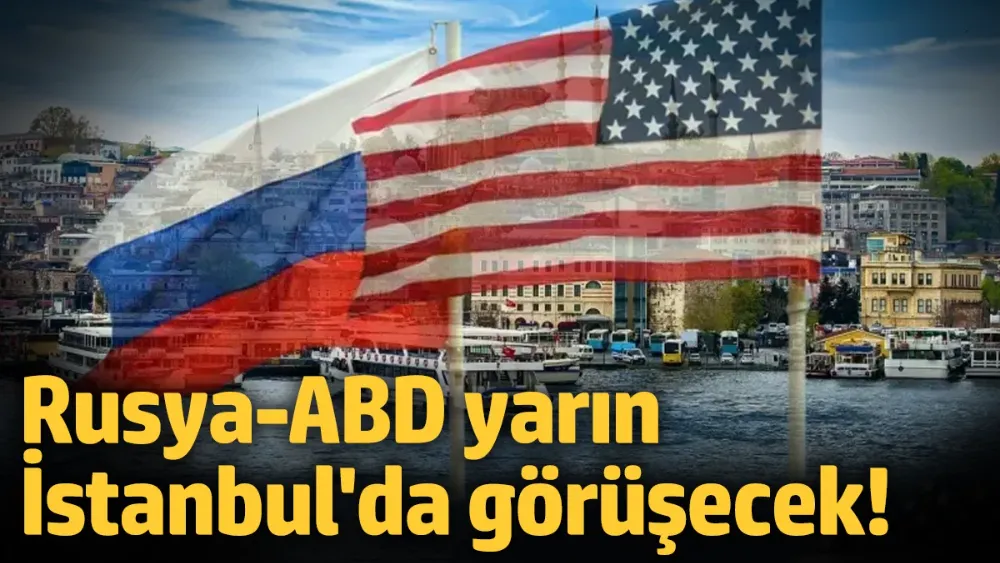 Rusya-ABD yarın İstanbul