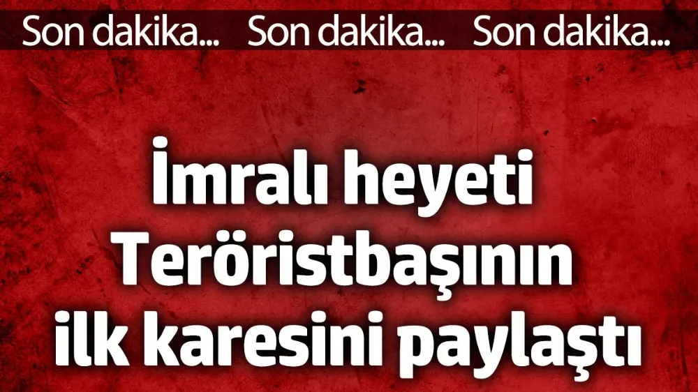 İmralı heyeti teröristbaşının ilk karesini paylaştı