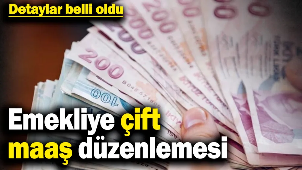 Emekliye çift maaş düzenlemesi! 
