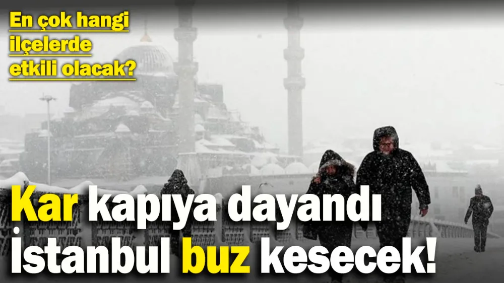 İstanbul buz kesecek! Kar kapıya dayandı