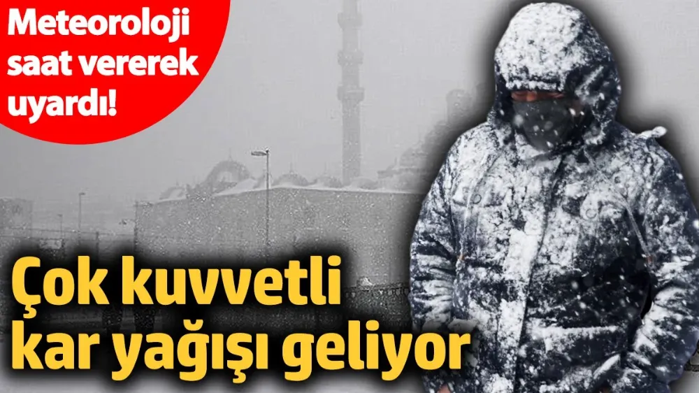 Meteoroloji saat vererek uyardı! 