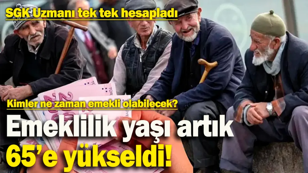 Emeklilik yaşı artık 65’e yükseldi! 