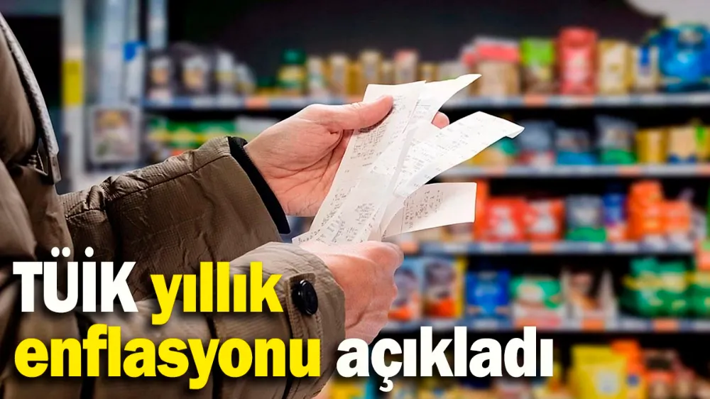 TÜİK yıllık enflasyonu açıkladı