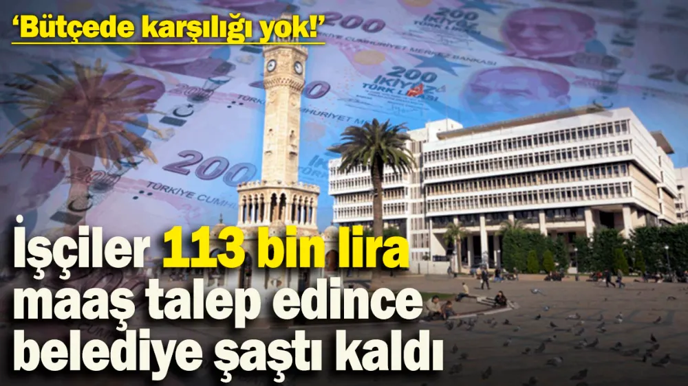 İşçiler 113 bin lira maaş talep edince belediye şaştı kaldı