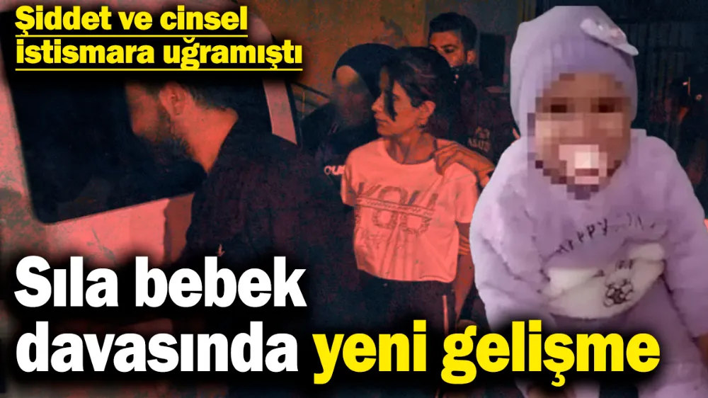 Sıla bebek davasında yeni gelişme! 