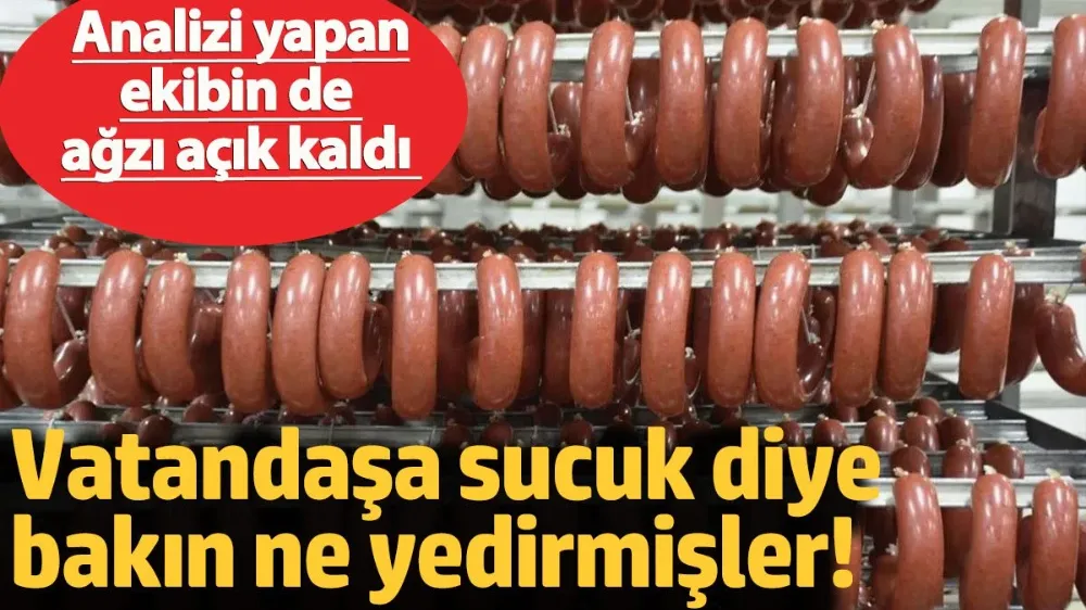 Vatandaşa sucuk diye bakın ne yedirmişler! 
