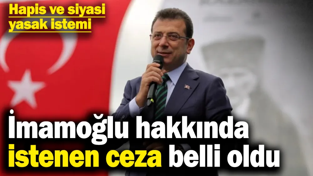Son dakika... Ekrem İmamoğlu’na istenen ceza belli oldu