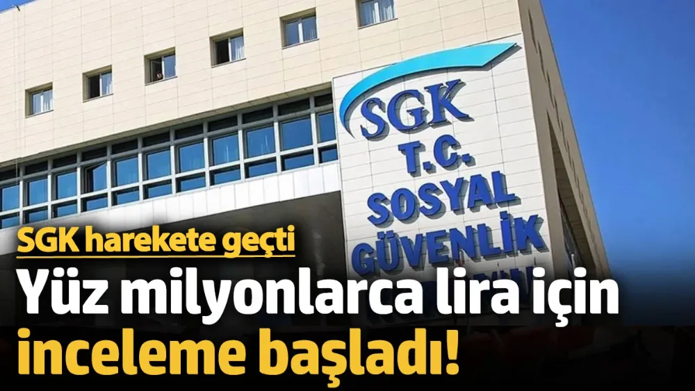 SGK harekete geçti! 