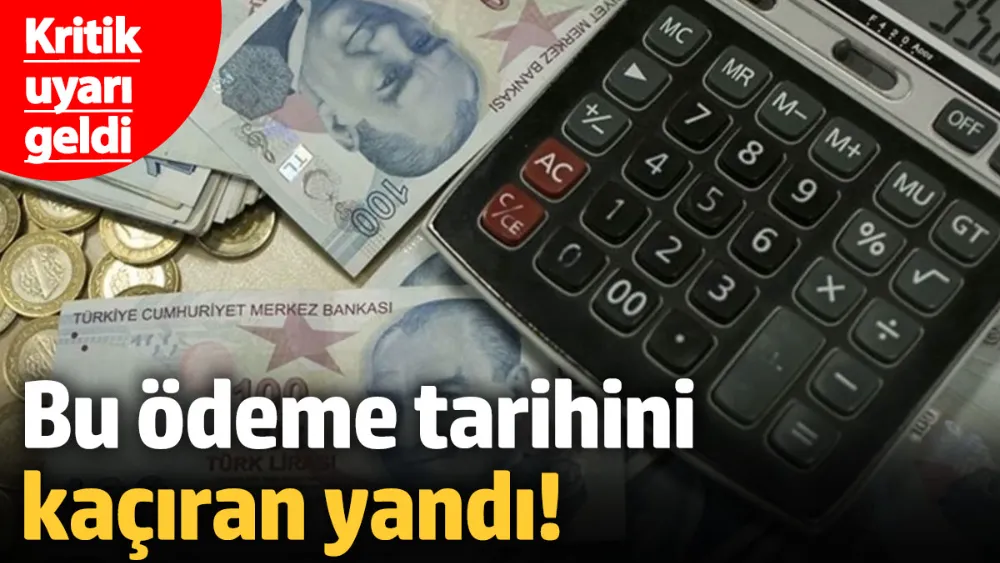 Bu ödeme tarihini kaçıran yandı! 
