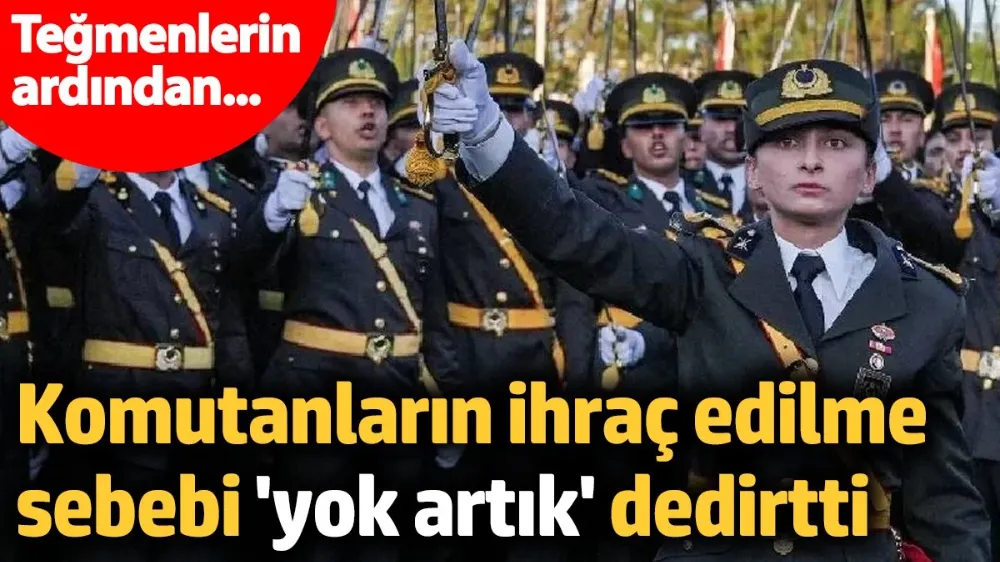 Teğmenlerin komutanlarının ihraç edilme sebebi 