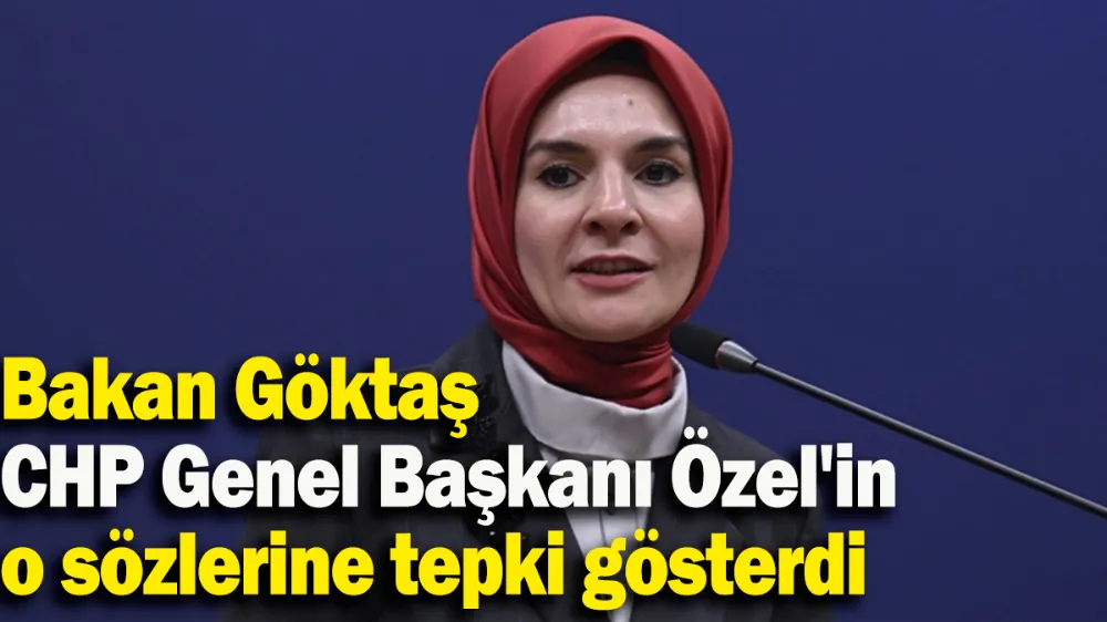 Bakan Göktaş CHP Genel Başkanı Özel