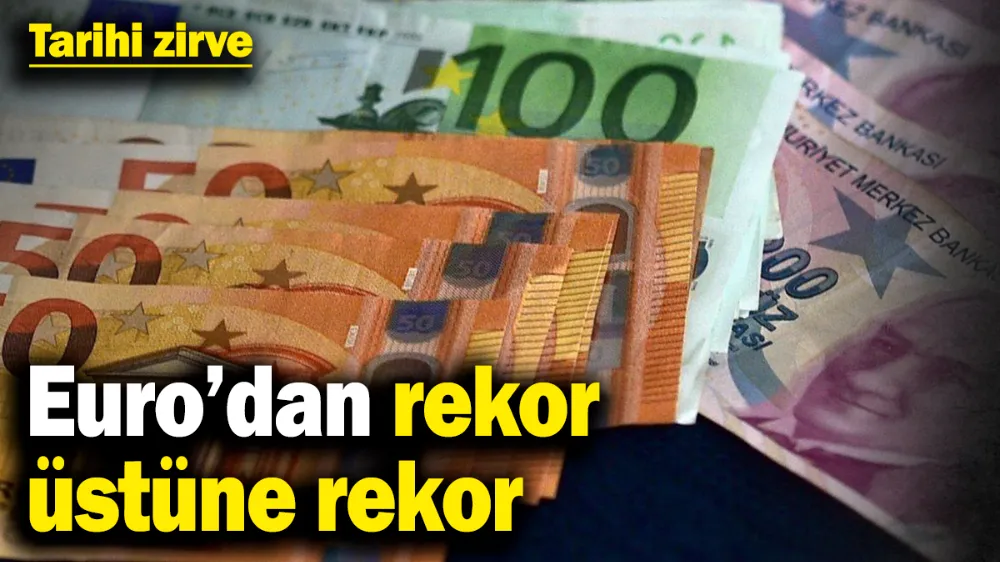 Euro’dan rekor üstüne rekor! Tarihi zirve