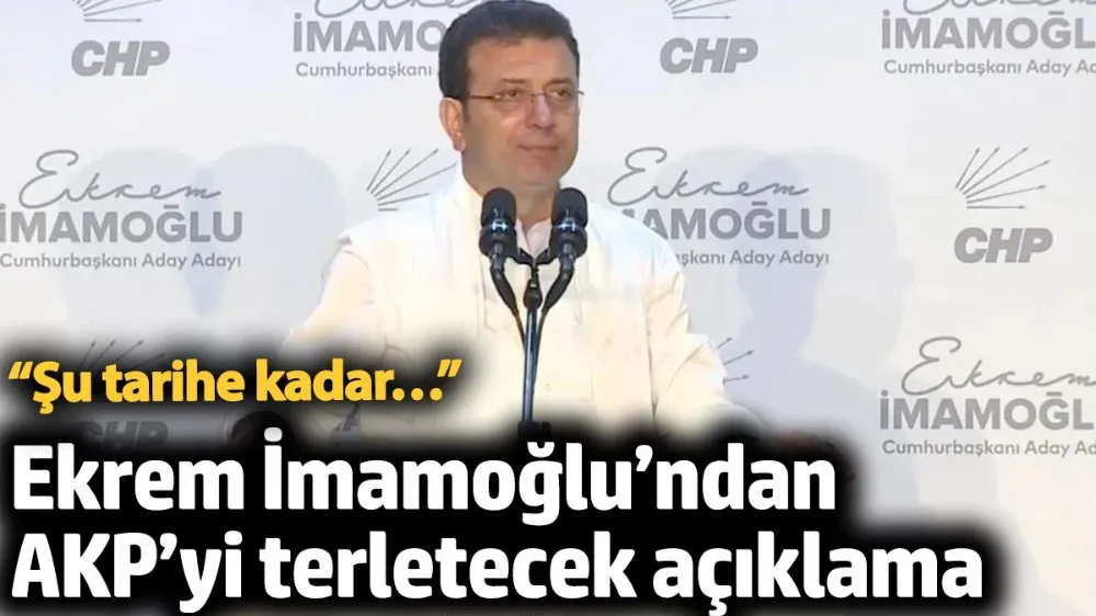 İmamoğlu’ndan AKP’yi terletecek açıklama, “Şu tarihe kadar…”
