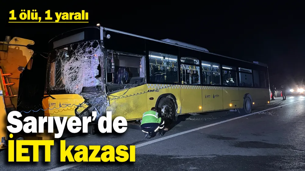 İETT otobüsü ile hafif ticari araç çarpıştı: 1 ölü, 1 yaralı