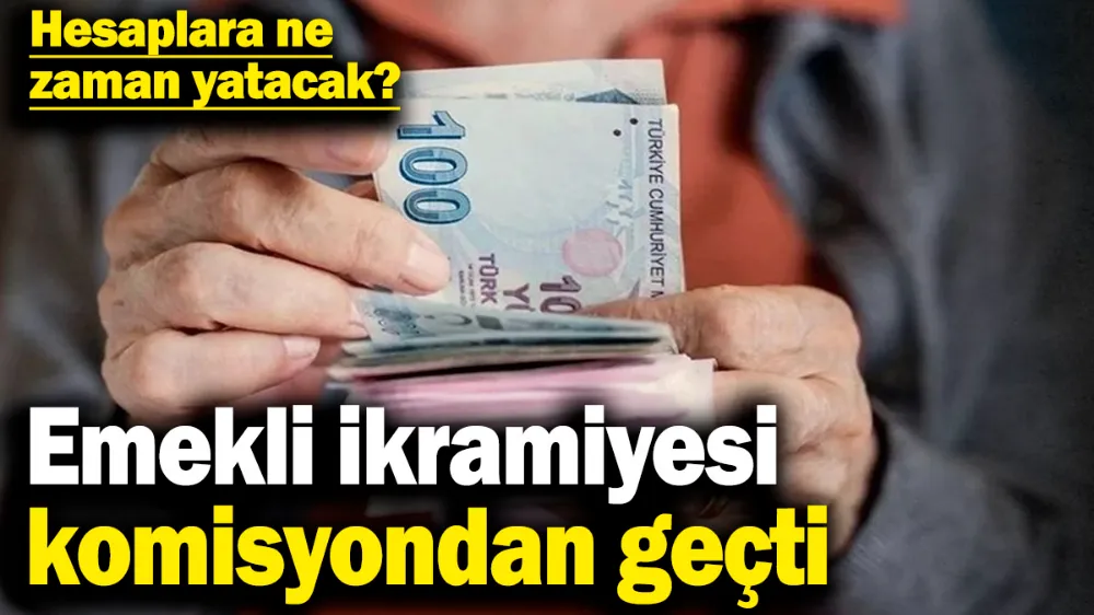 Emekli ikramiyesi komisyondan geçti! 