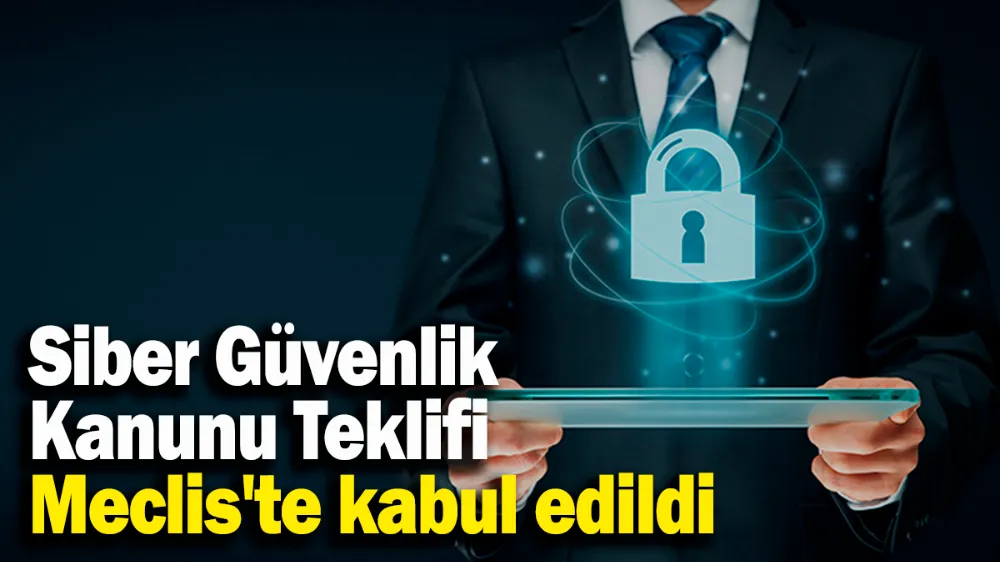 Siber Güvenlik Kanunu Teklifi Meclis