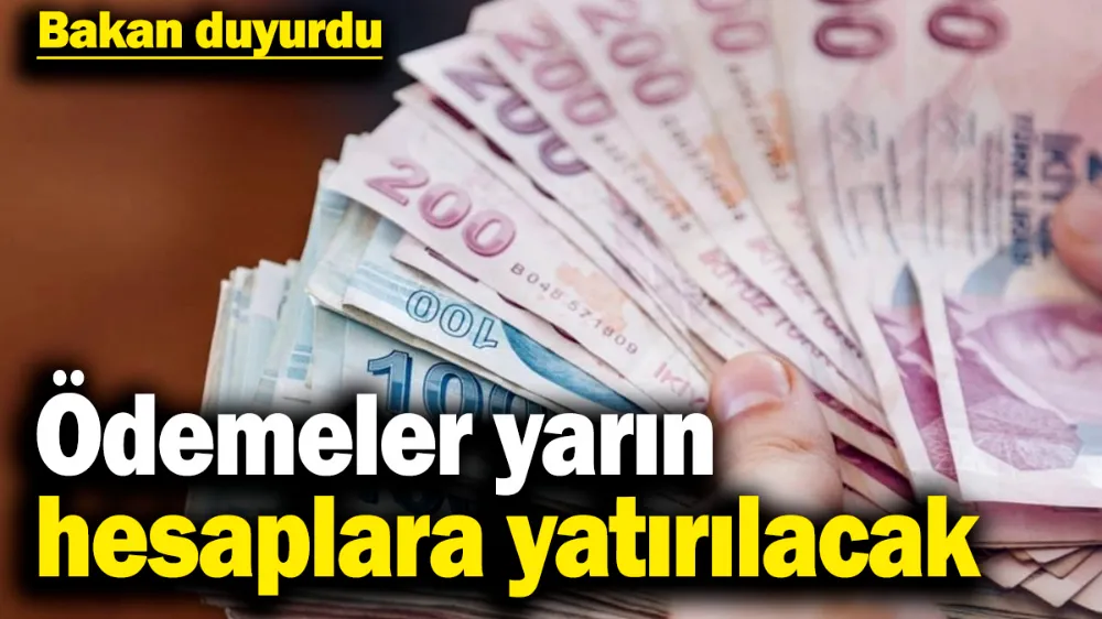 Ödemeler yarın hesaplara yatırılacak