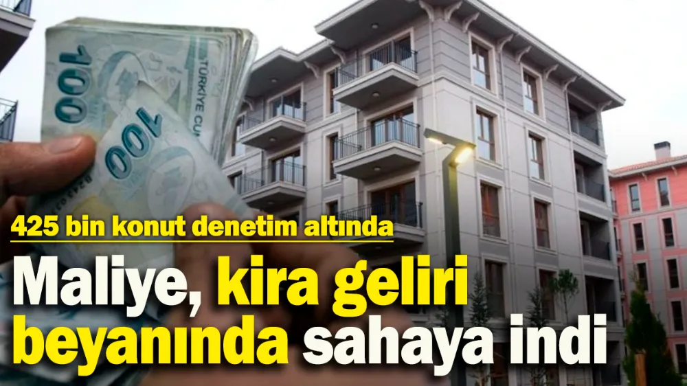 Maliye, kira geliri beyanında sahaya indi