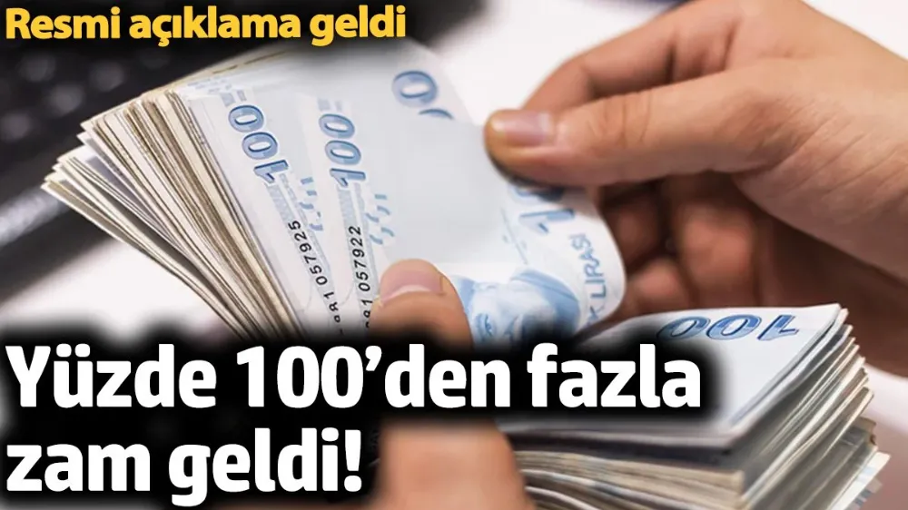 Yüzde 100’den fazla zam geldi! 