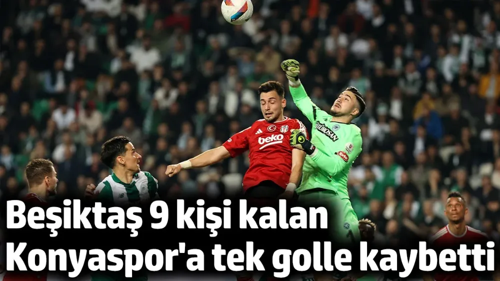 Konyaspor - Beşiktaş 1 - 0