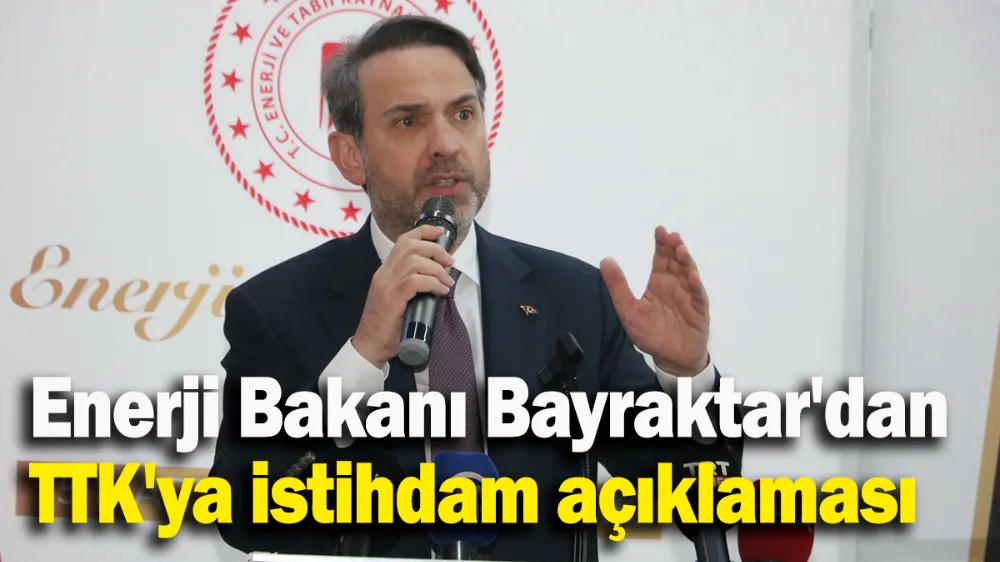 Enerji Bakanı Bayraktar
