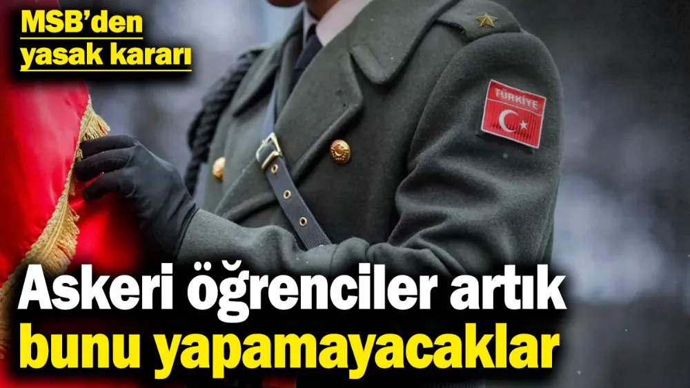 MSB’den yasak kararı