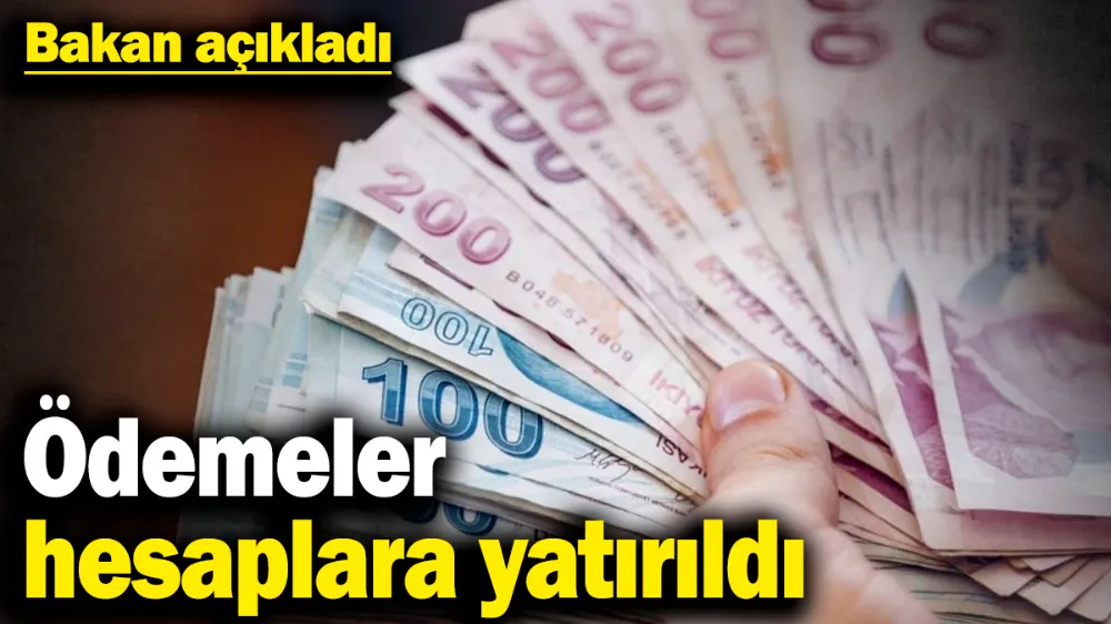 Ödemeler hesaplara yatırıldı