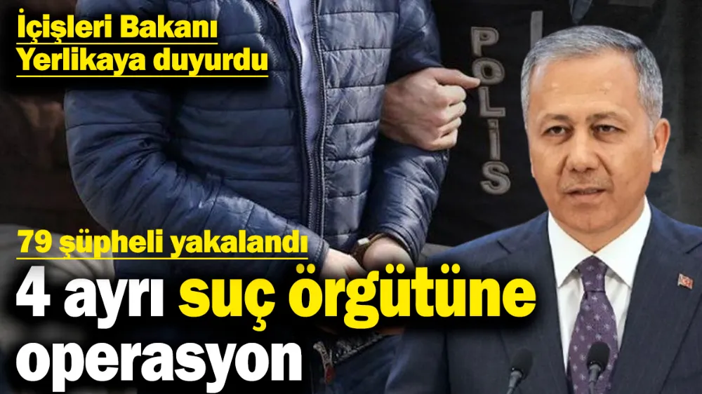 4 ayrı suç örgütüne operasyon