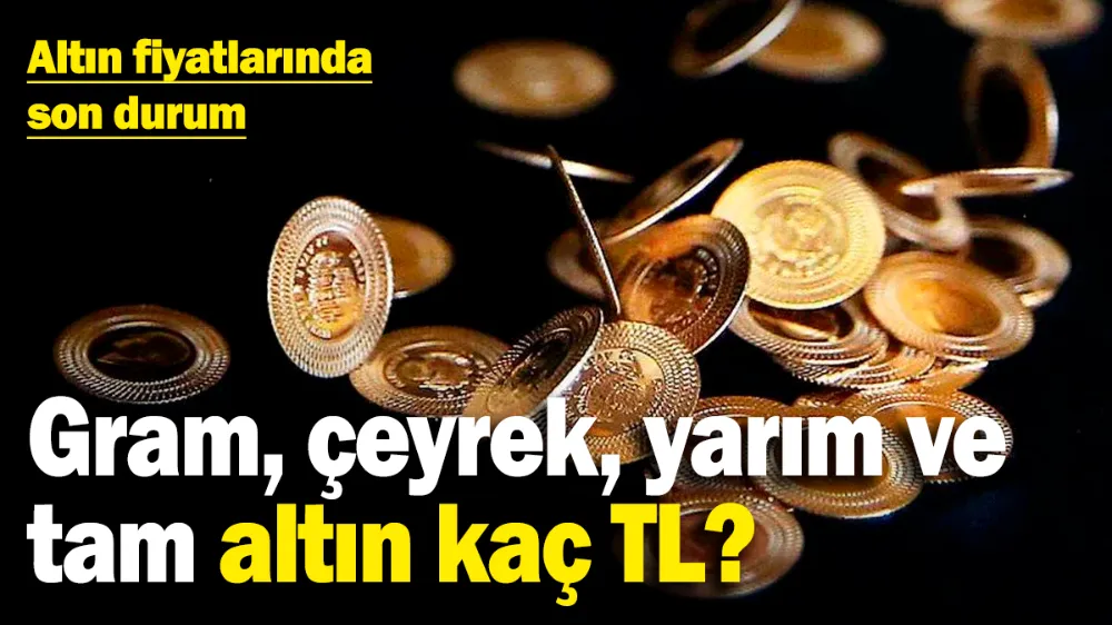 Altın fiyatlarında son durum