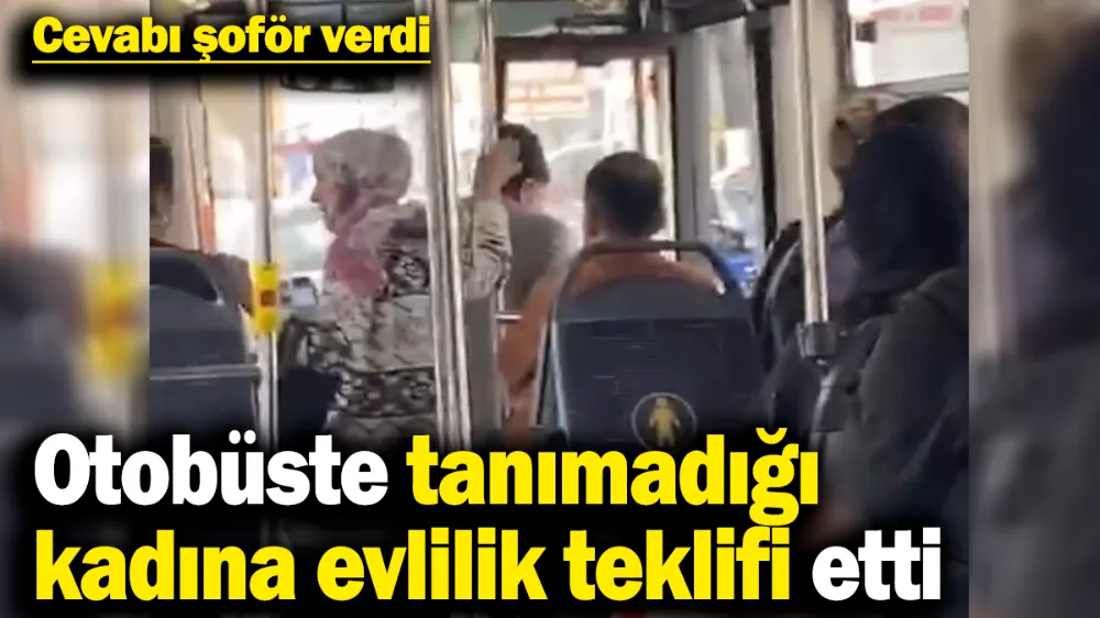 Yaşlı adam otobüste tanımadığı kadına evlilik teklifi etti! 