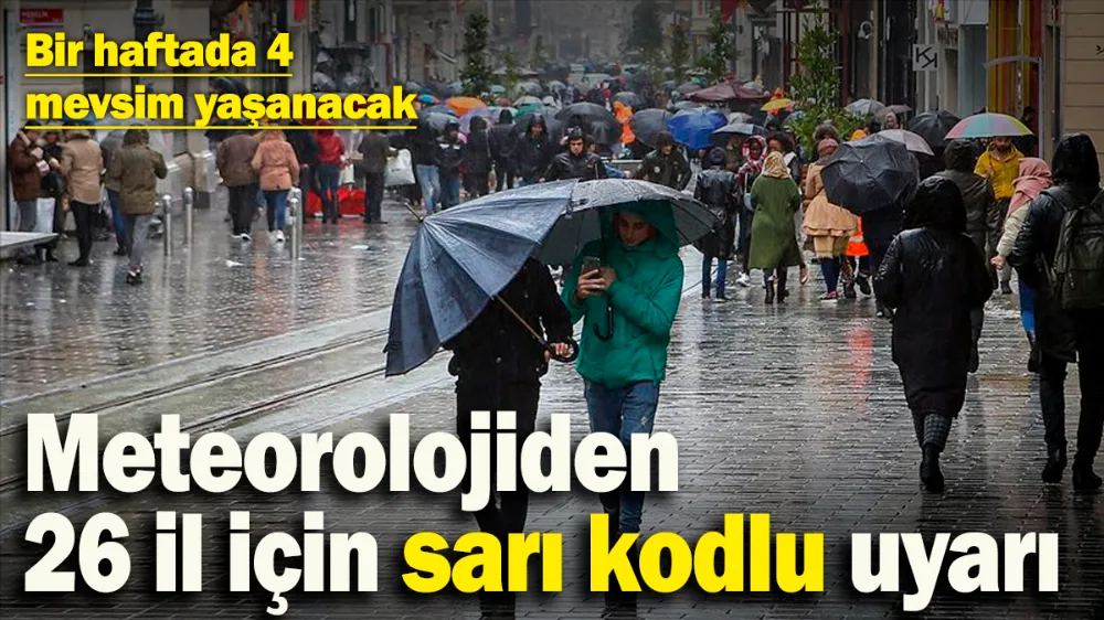Meteorolojiden 26 il için sarı uyarı