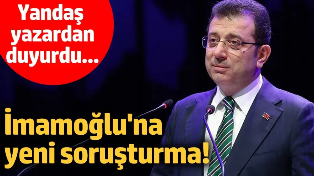 Ekrem İmamoğlu’na yeni soruşturma! 