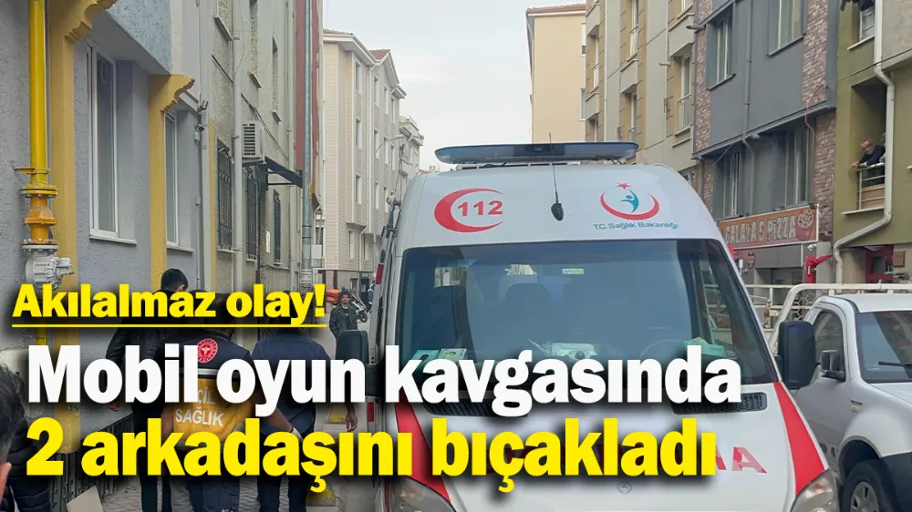 Mobil oyun kavgasında 2 arkadaşını bıçakladı