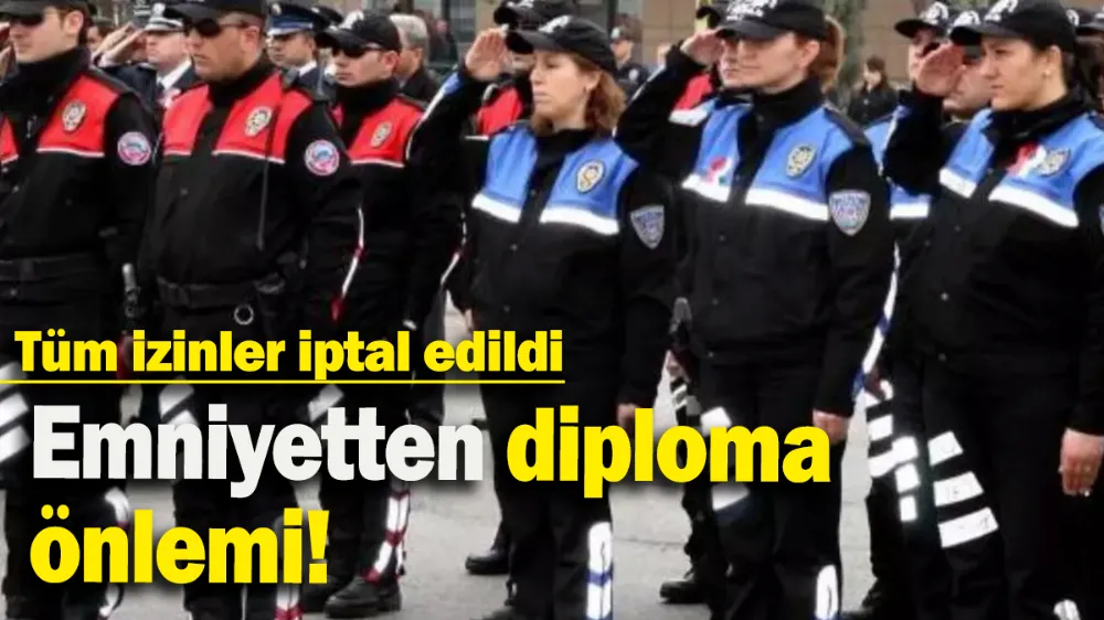 Emniyetten diploma önlemi