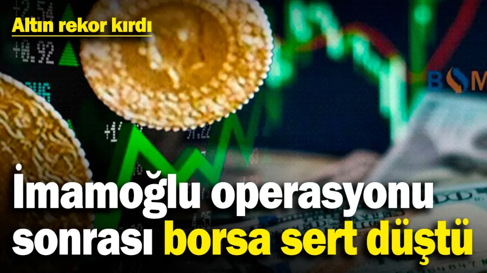 İmamoğlu operasyonu sonrası borsa sert düştü! 