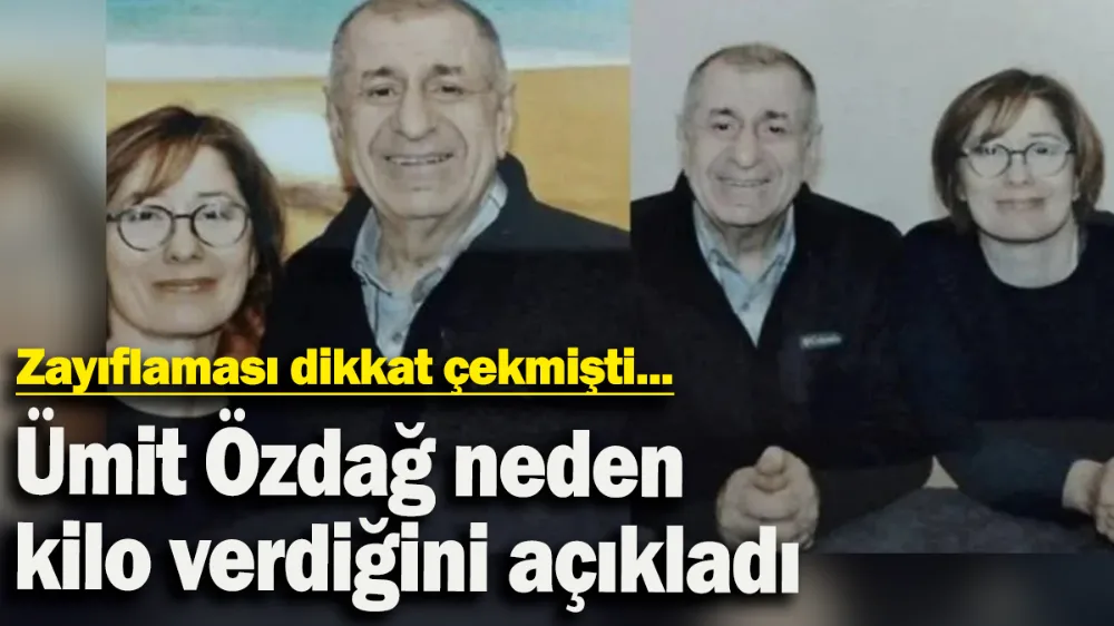 Ümit Özdağ neden kilo verdiğini açıkladı