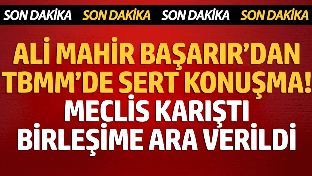 Meclis karıştı, birleşime ara verildi