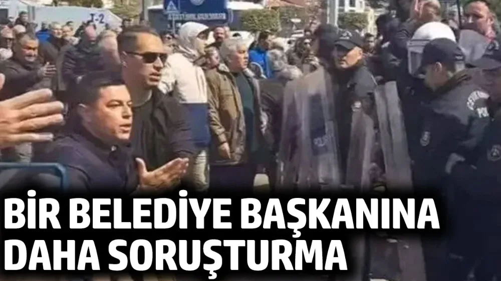 Bir belediye başkanına daha soruşturma başlatıldı!
