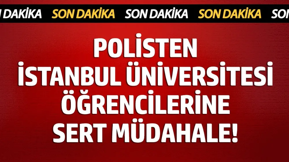 İstanbul Üniversitesi öğrencilerine müdahale!