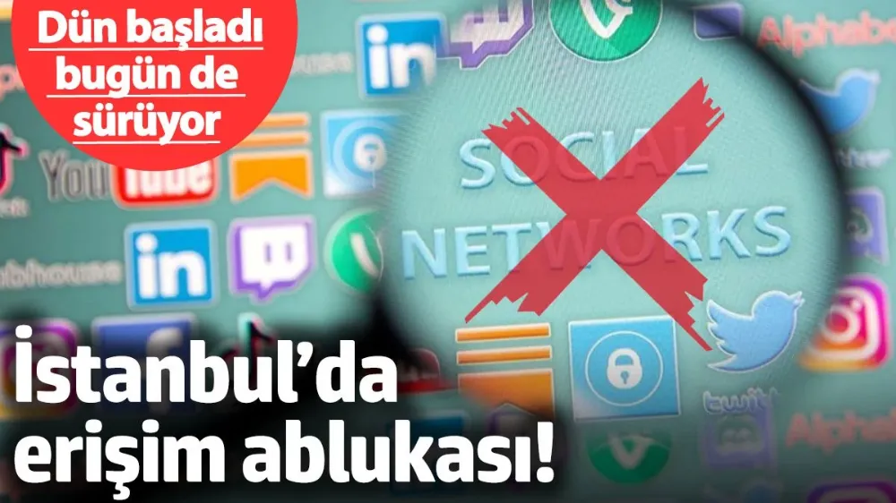 İstanbul’da sosyal medyaya erişim ablukası kalkacak mı?