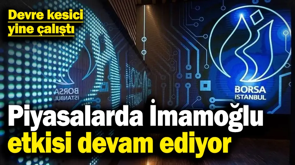 Borsa İstanbul’da İmamoğlu etkisi devam ediyor! 